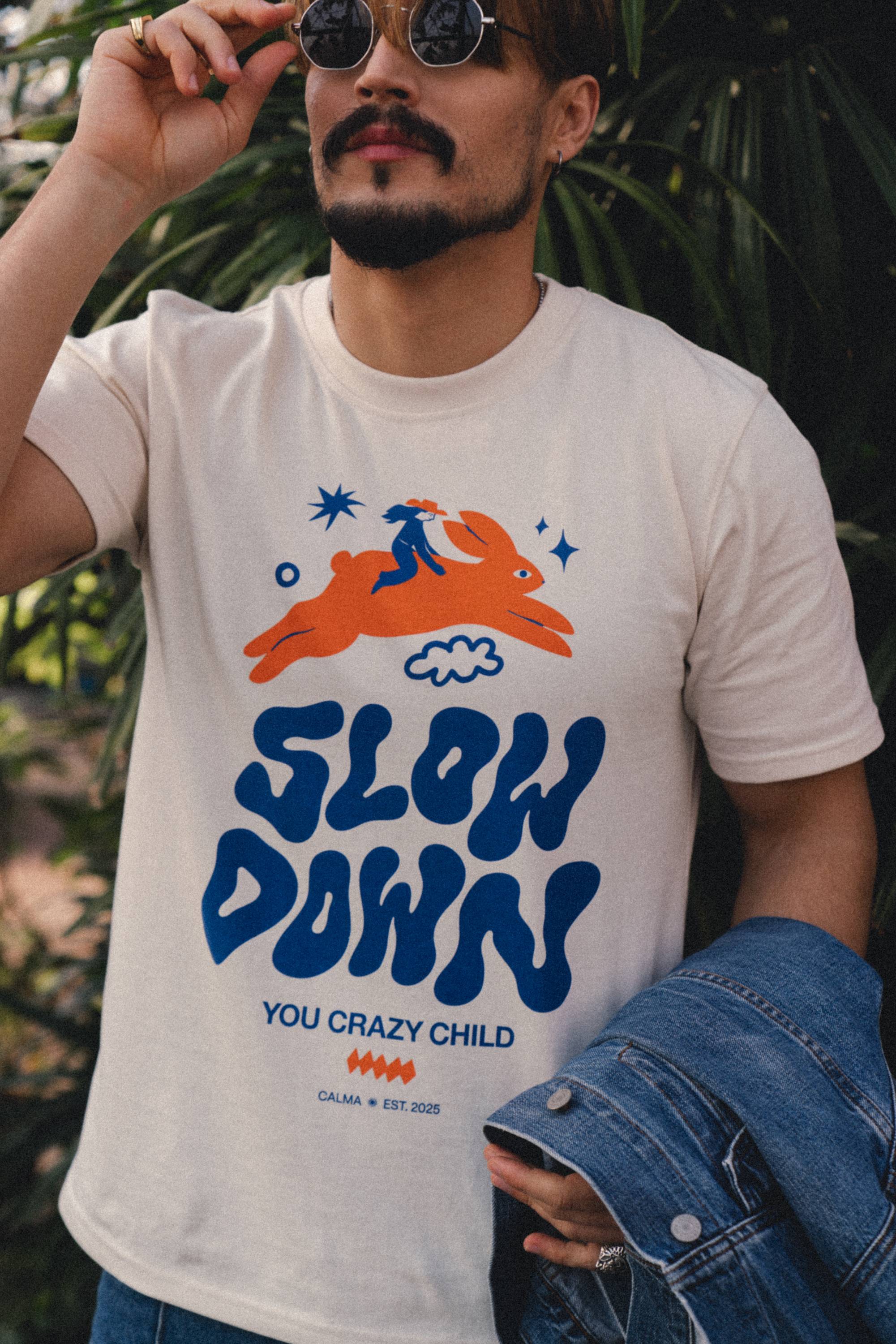 T-shirt Unisex - Slow Down, You Crazy Child