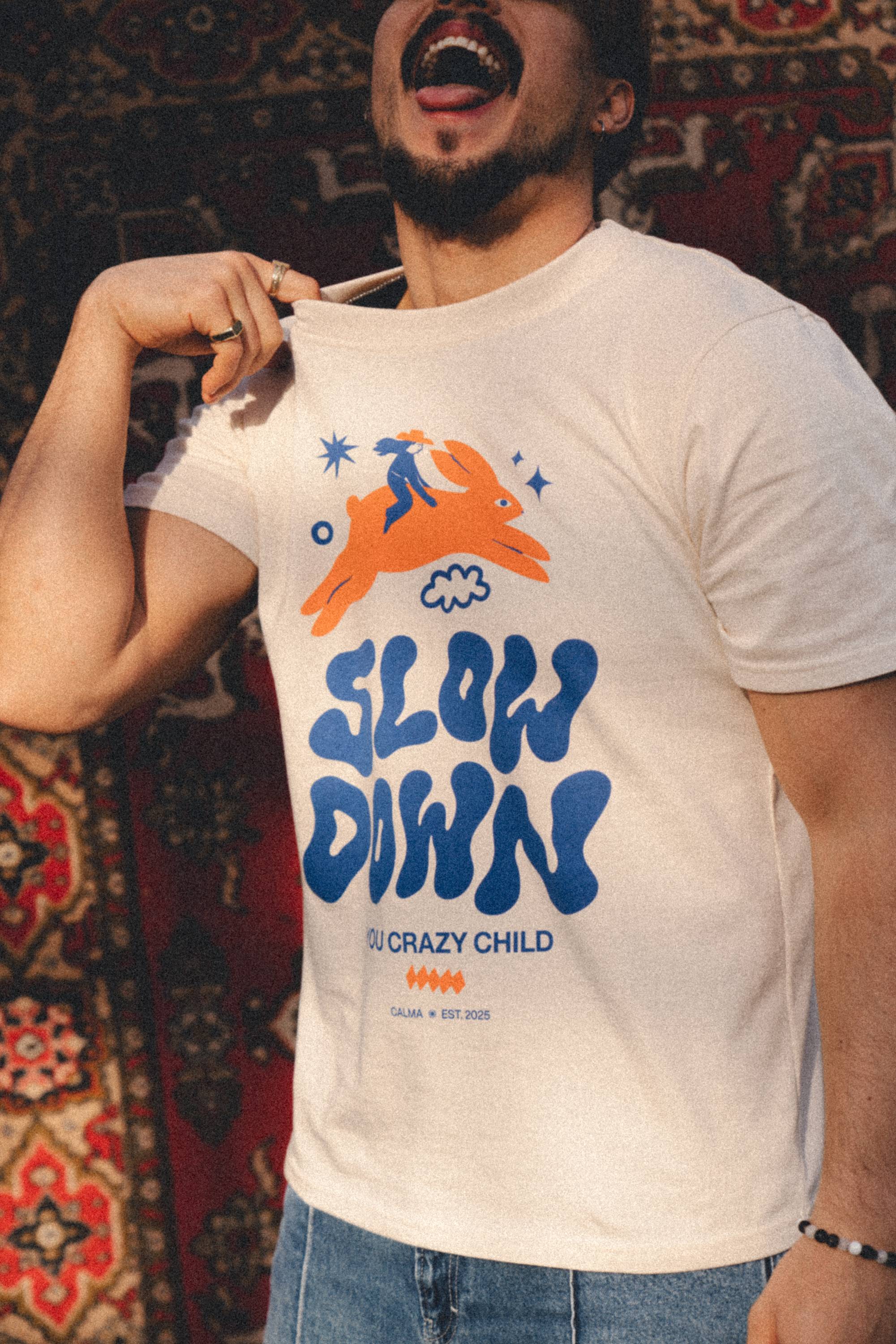 T-shirt Unisex - Slow Down, You Crazy Child