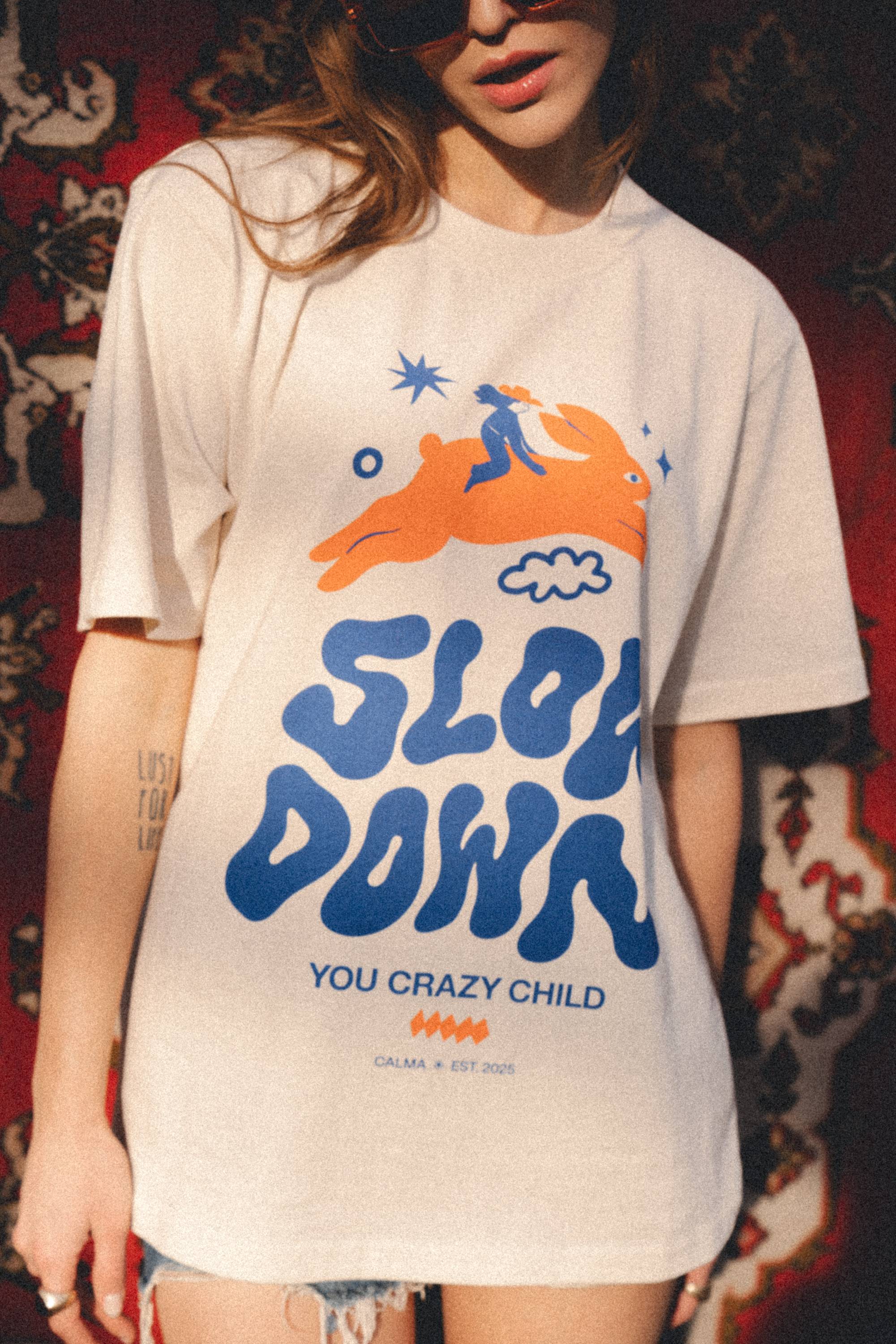 T-shirt Unisex - Slow Down, You Crazy Child